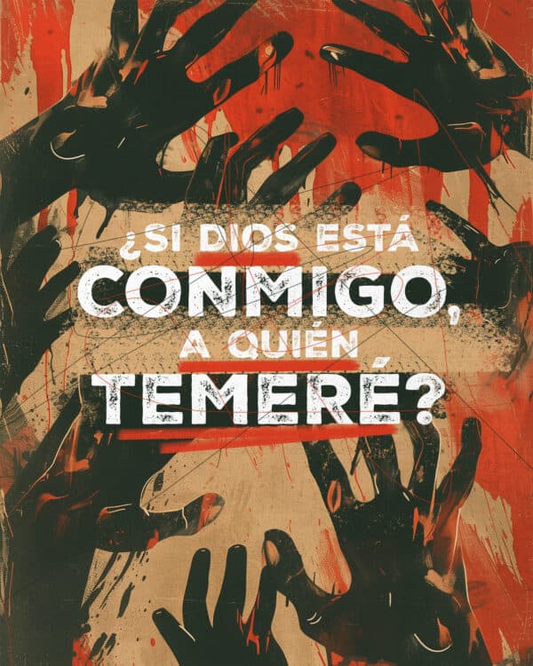 ¿Si Dios está conmigo, a quién temeré?