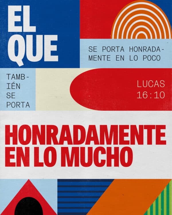 El que se porta honradamente en lo poco, también se porta honradamente en lo mucho. - Lucas 16:10