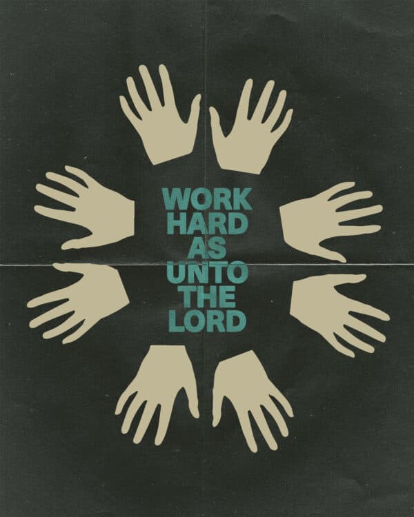 Work hard as unto the Lord