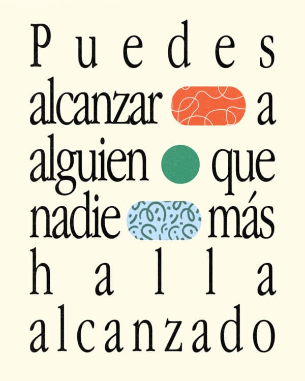 Puedes alcanzar a alguien que nadie más halla alcanzado