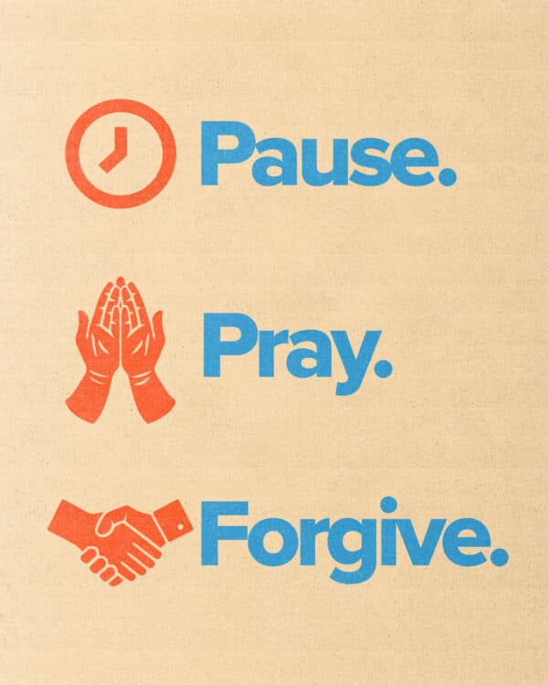 Pause. Pray. Forgive.