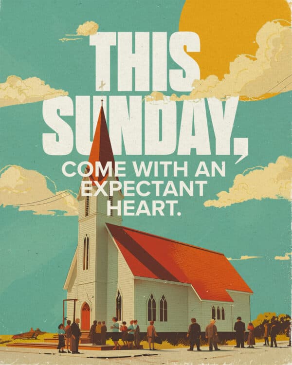 This Sunday, come with an expectant heart.