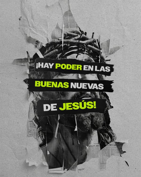 ¡Hay poder en las buenas nuevas de Jesús!