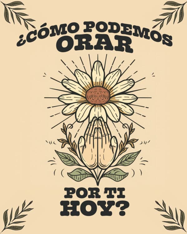 ¿Cómo podemos orar por ti hoy?