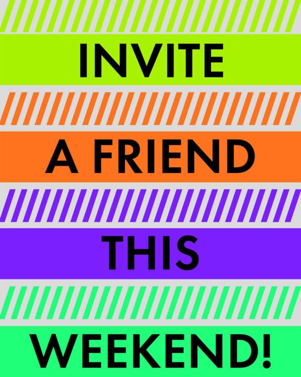 Invite a friend this weekend!
