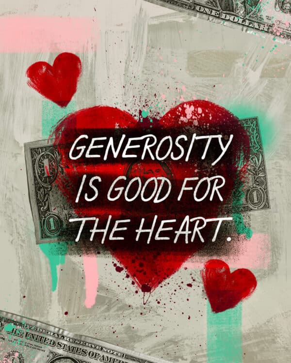 Generosity is good for the heart.