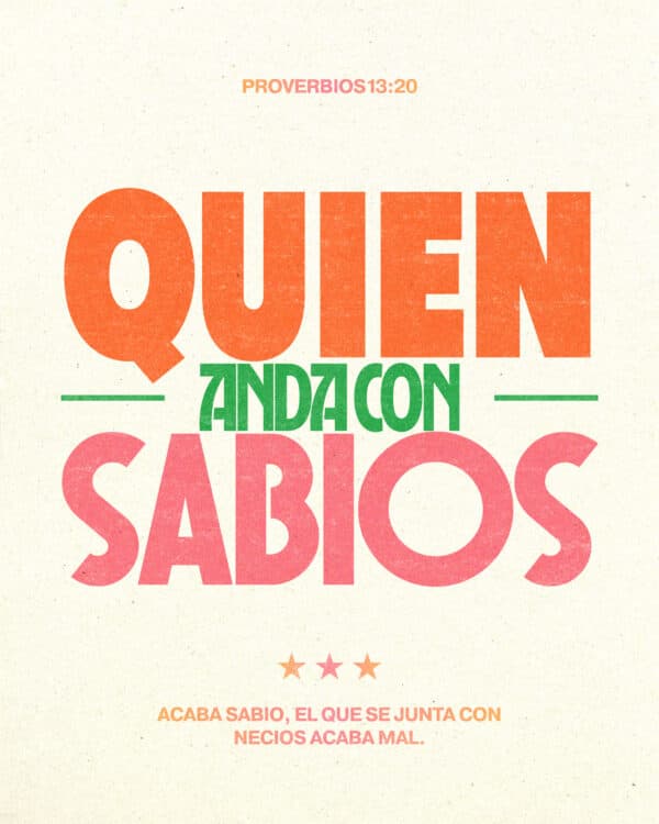 Quien anda con sabios acaba sabio, el que se junta con necios acaba mal. - Proverbios‬ ‭13‬:‭20‬ ‭