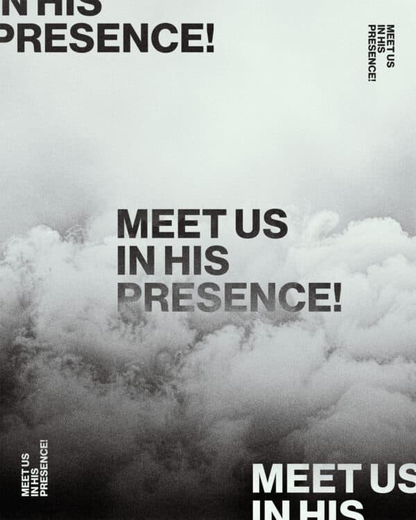 Meet us in His presence!
