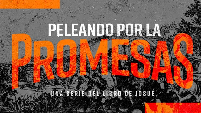 Peleando por la Promesa: una serie del libro de Josué
