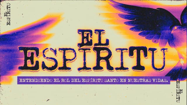 El Espíritu: Entendiendo el rol del Espíritu Santo en nuestras vidas.