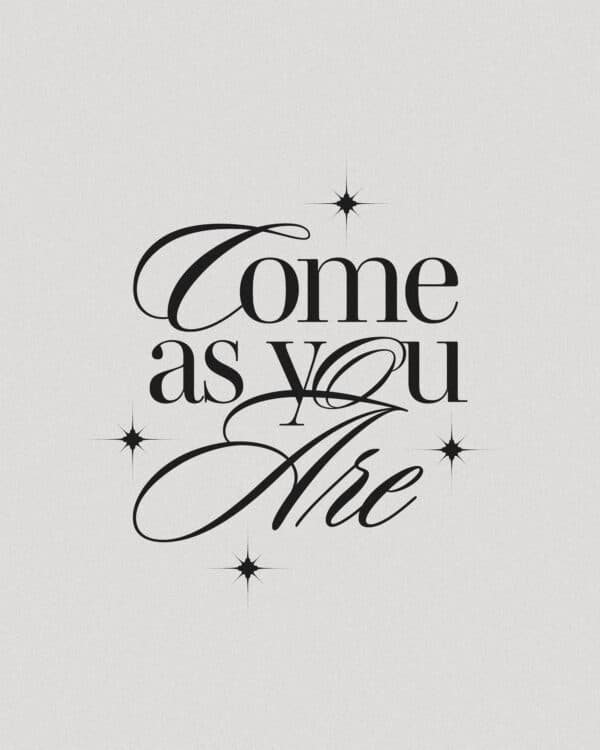 Come as you are