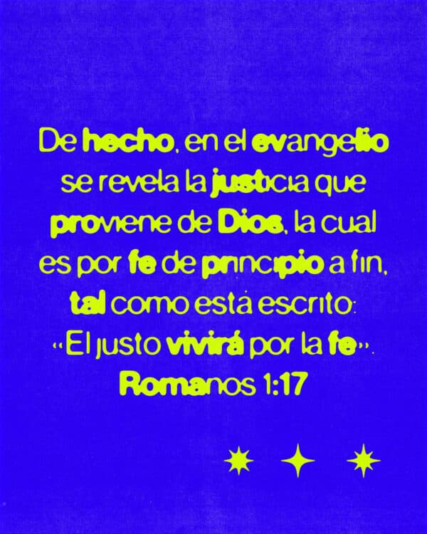 De hecho, en el evangelio se revela la justicia que proviene de Dios, la cual es por fe de principio a fin, tal como está escrito: «El justo vivirá por la fe». - Romanos 1:17