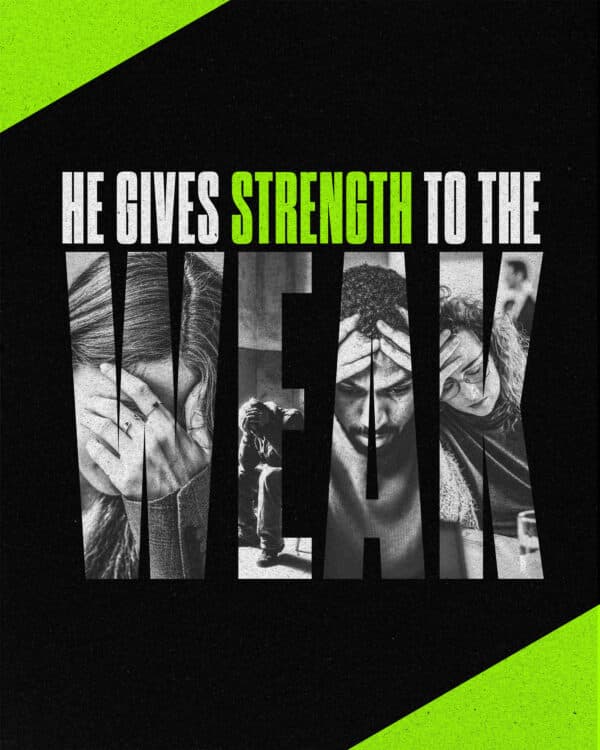 He gives strength to the weak