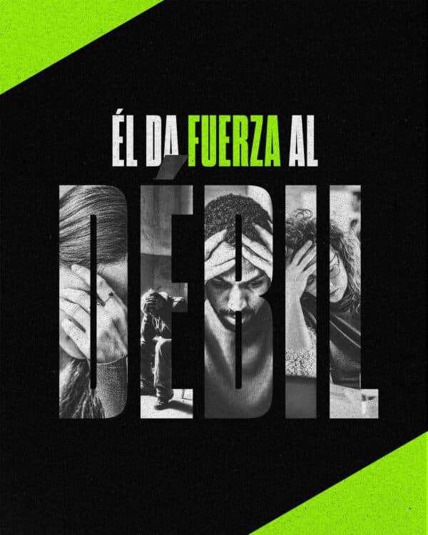 Él da fuerza al débil