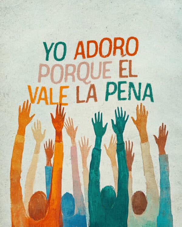 Yo adoro porque Él vale la pena