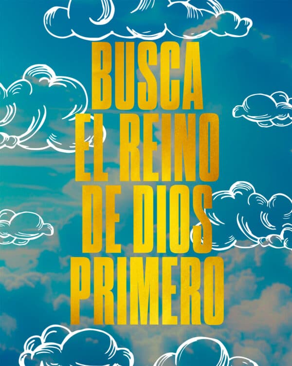 Busca el Reino de Dios primero