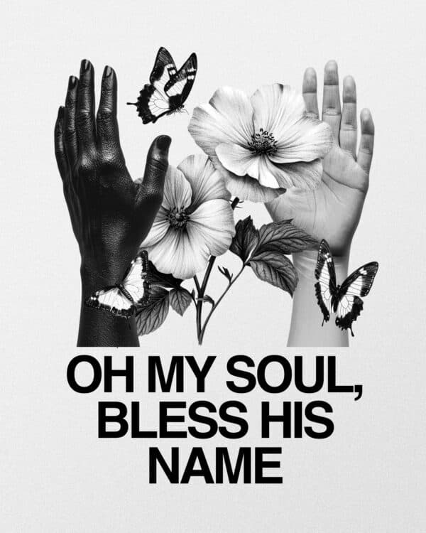 Oh my soul, bless His name