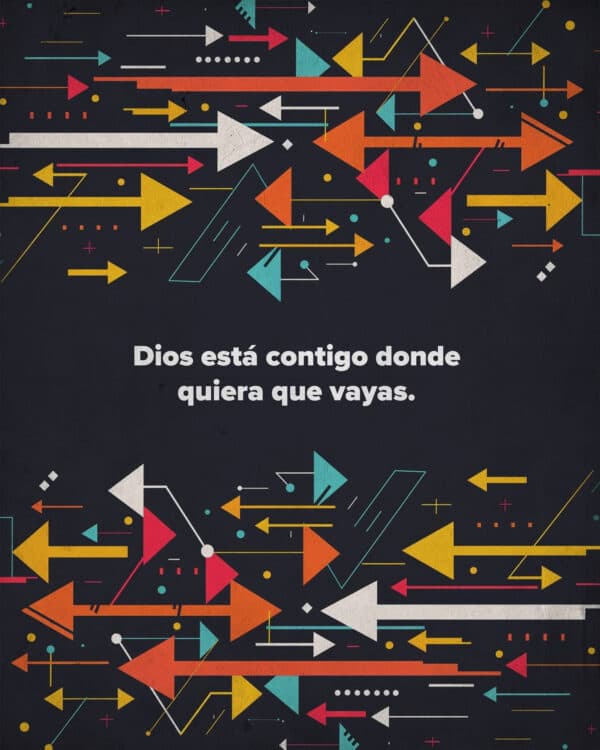 Dios está contigo donde quiera que vayas.