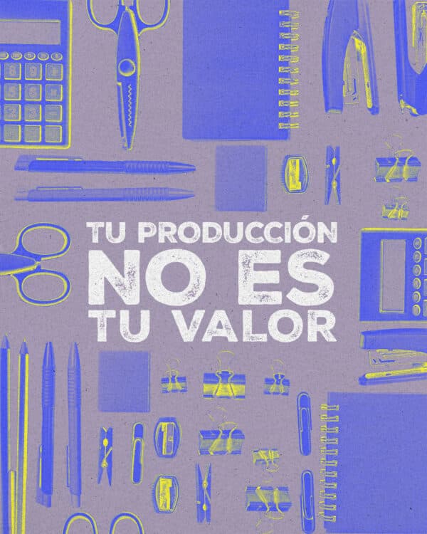 Tu producción no es tu valor