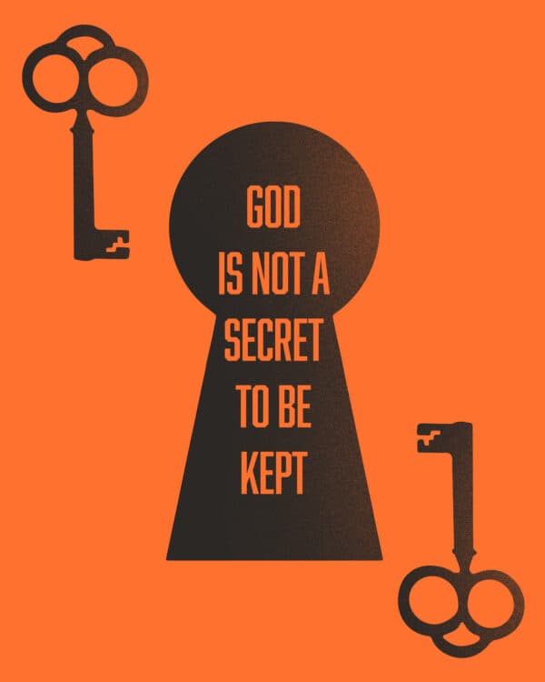 God is not a secret to be kept