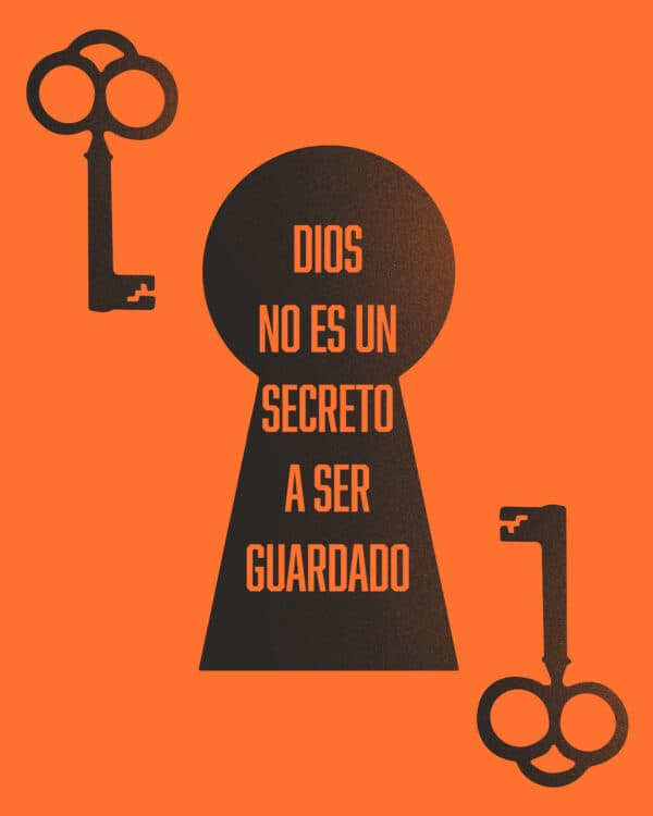 Dios no es un secreto a ser guardado