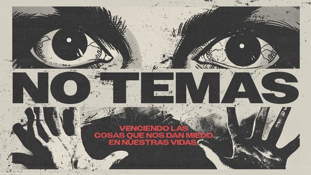 No temas: Venciendo las cosas que nos dan miedo en nuestras vidas.