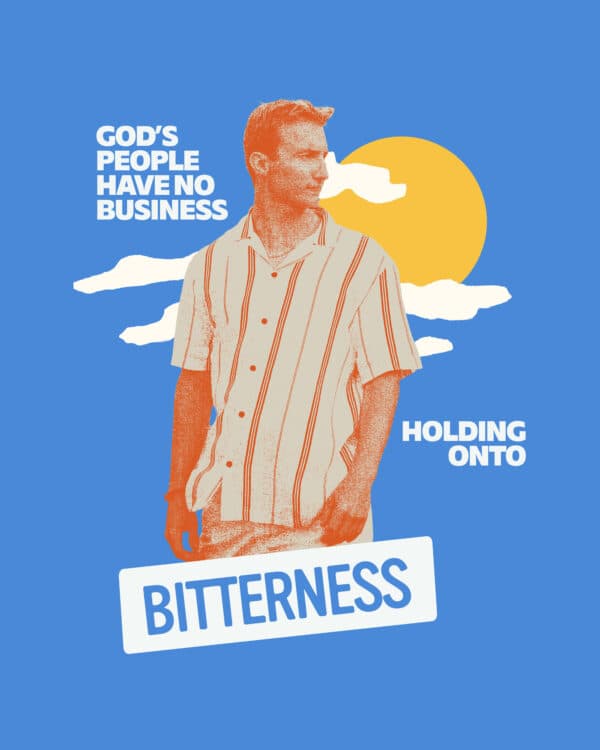 God’s people have no business holding onto bitterness