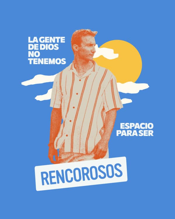 La gente de Dios no tenemos espacio para ser rencorosos