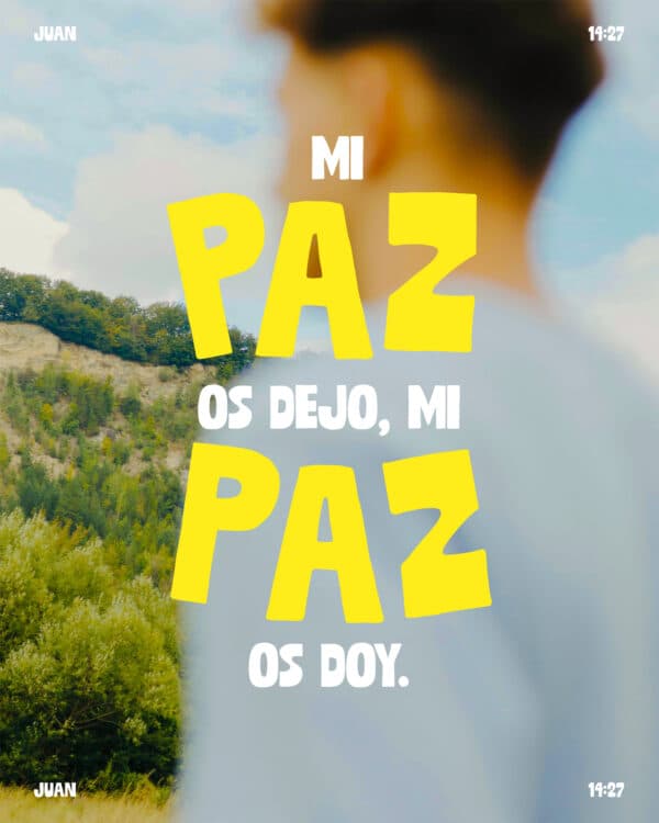 Mi paz os dejo, mi paz os doy. - Juan 14:27