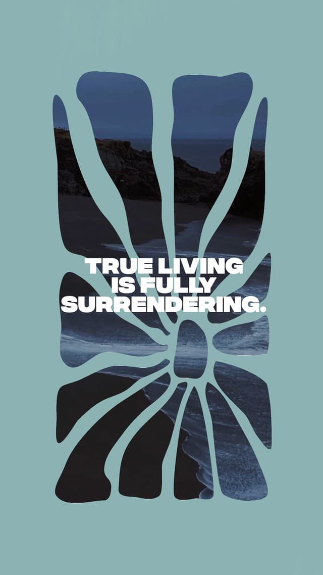 True living is fully surrendering