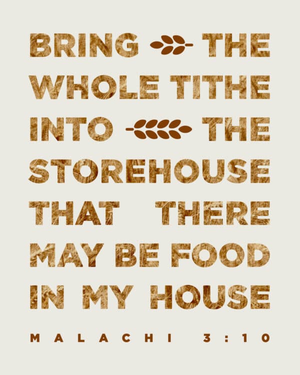 Bring the whole tithe into the storehouse, that there may be food in my house. - Malachi 3:10