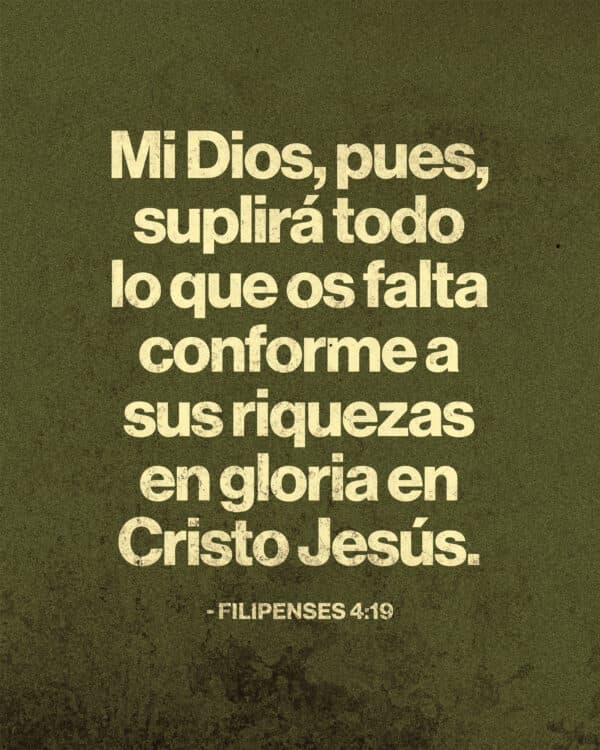 Mi Dios, pues, suplirá todo lo que os falta conforme a sus riquezas en gloria en Cristo Jesús. - Filipenses 4:19