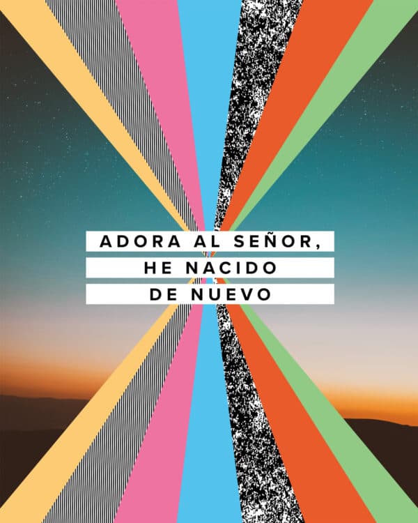 Adora al Señor, he nacido de nuevo