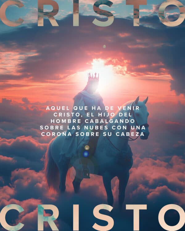 "Aquel que ha de venir Cristo, el Hijo del hombre Cabalgando sobre las nubes Con una corona sobre Su cabeza"