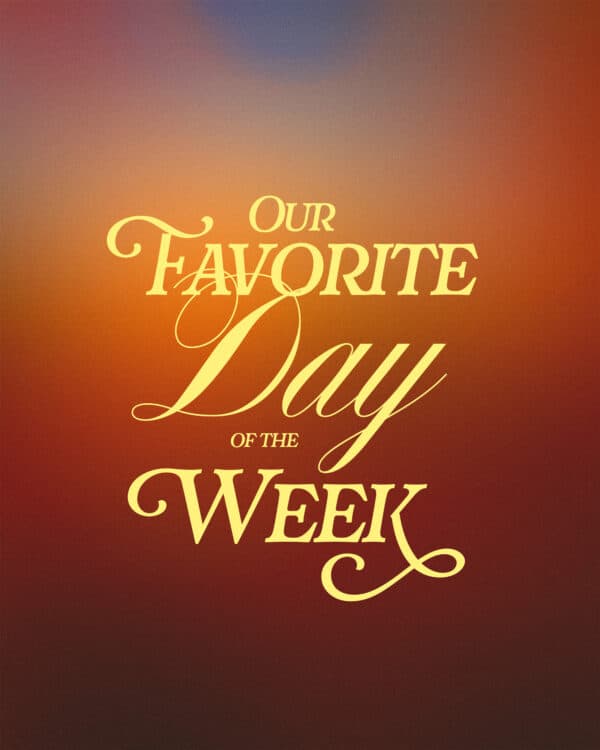 Our favorite day of the week