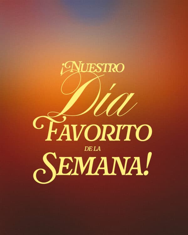 ¡Nuestro día favorito de la semana!