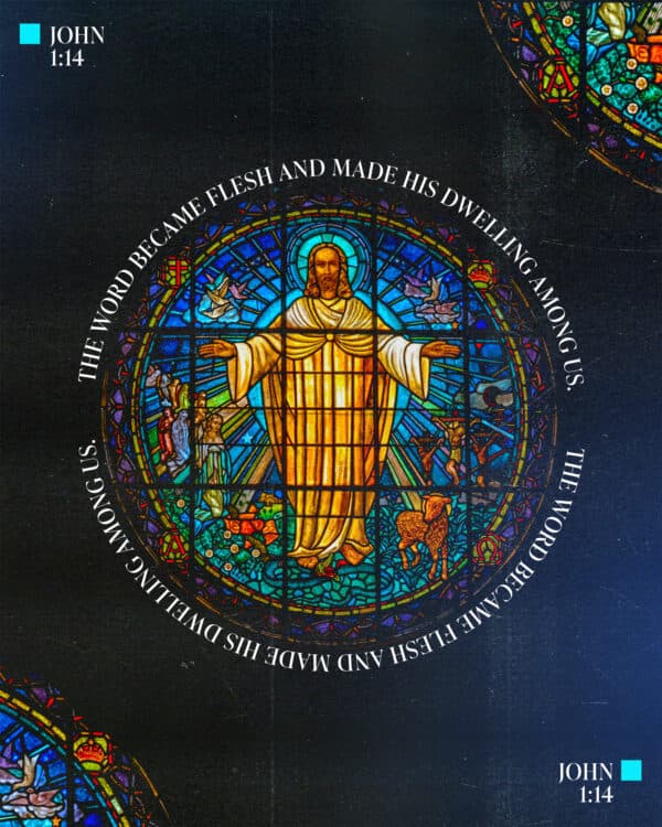 The Word became flesh and made his dwelling among us. - John 1:14