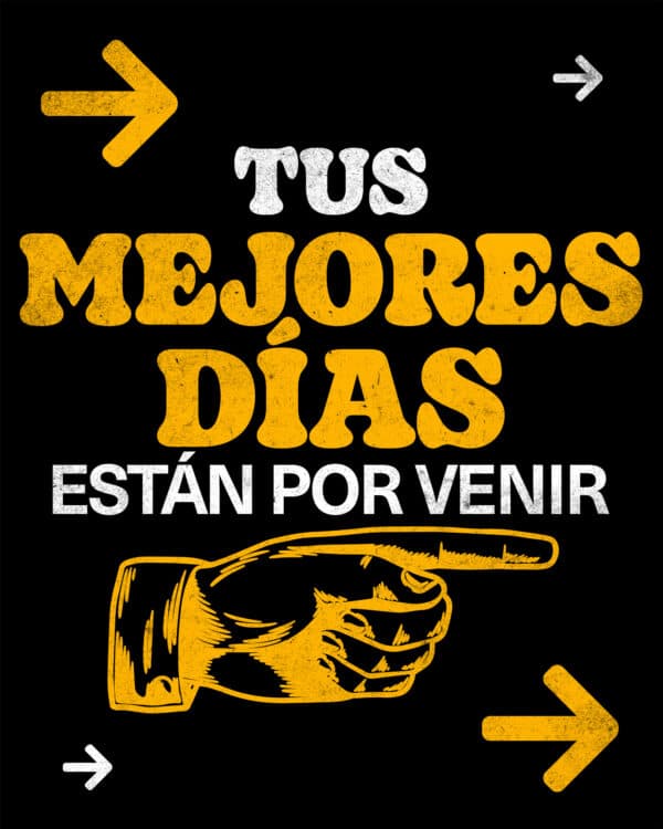 Tus mejores días están por venir