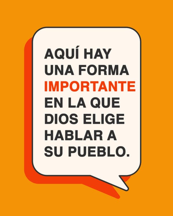 Aquí hay una forma importante en la que Dios elige hablar a Su pueblo.