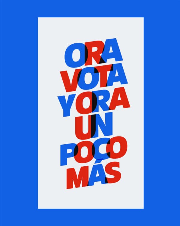 Ora. Vota. Y ora un poco más.
