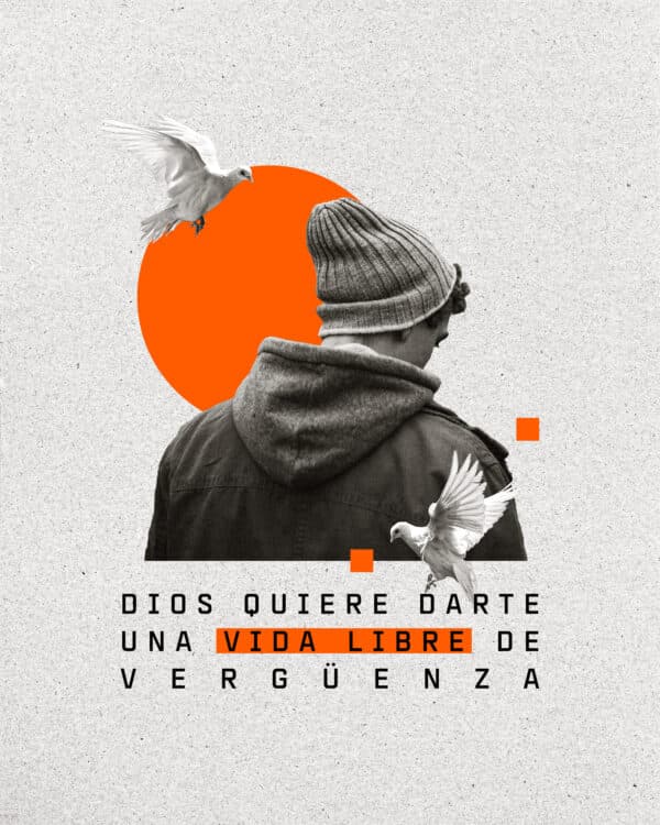Dios quiere darte una vida libre de vergüenza