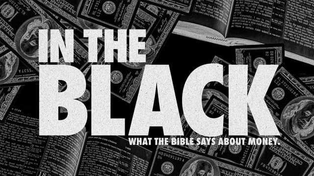 In the Black: What the Bible says about money.