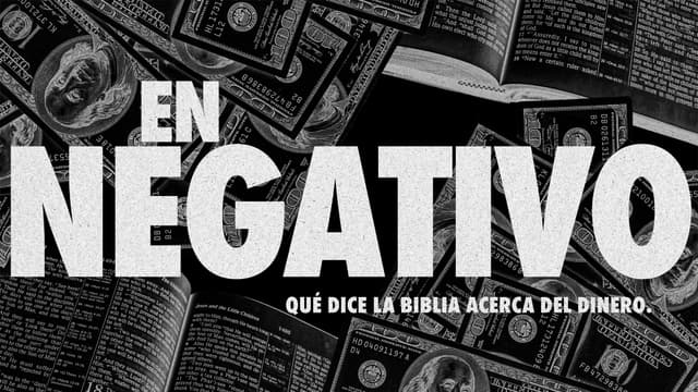 En negativo: Qué dice la Biblia acerca del dinero.