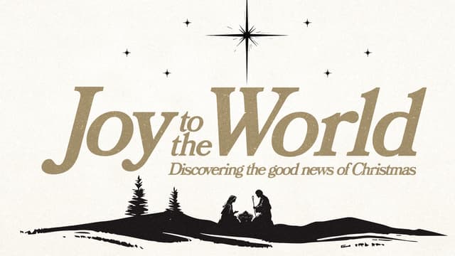 Joy to Your World: Discovering the good news of Christmas