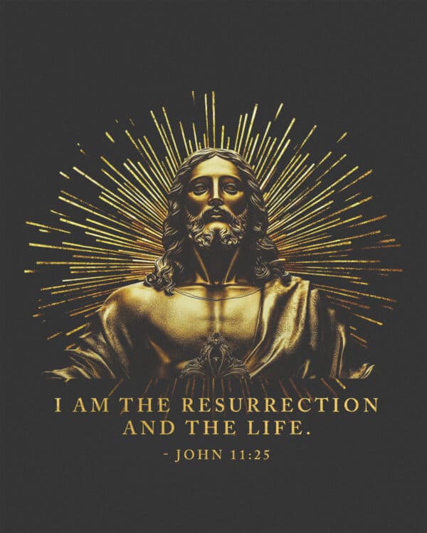 I am the resurrection and the life. - John 11:25