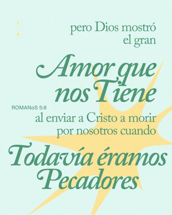 Pero Dios mostró el gran amor que nos tiene al enviar a Cristo a morir por nosotros cuando todavía éramos pecadores. - Romanos 5:8
