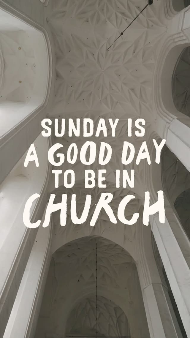 Sunday is a good day to be in church