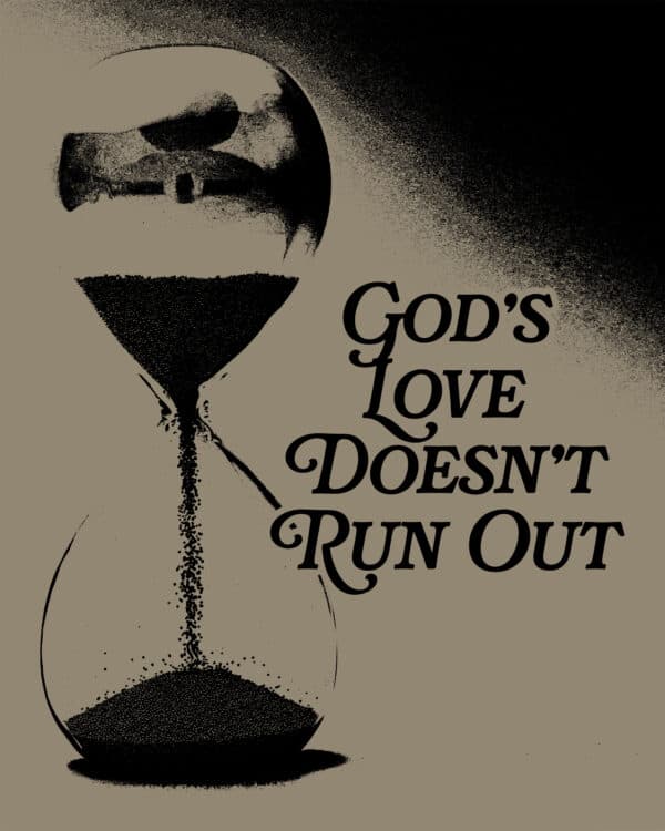 God’s love doesn’t run out