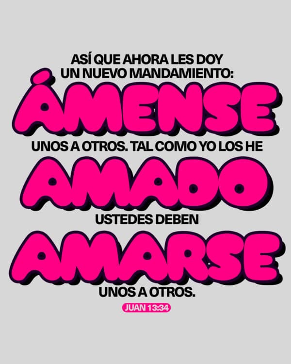 Así que ahora les doy un nuevo mandamiento: ámense unos a otros. Tal como yo los he amado, ustedes deben amarse unos a otros. - Juan 13:34