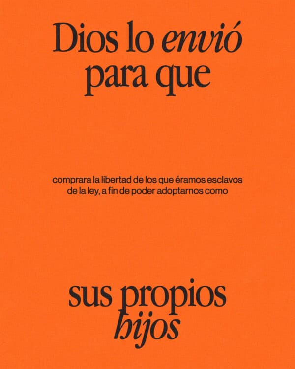 Sin embargo, cuando se cumplió el tiempo establecido, Dios envió a su Hijo, nacido de una mujer y sujeto a la ley. Dios lo envió para que comprara la libertad de los que éramos esclavos de la ley, a fin de poder adoptarnos como sus propios hijos. - Gálatas 4:4-5